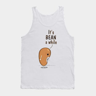 Its BEAN a while Tank Top